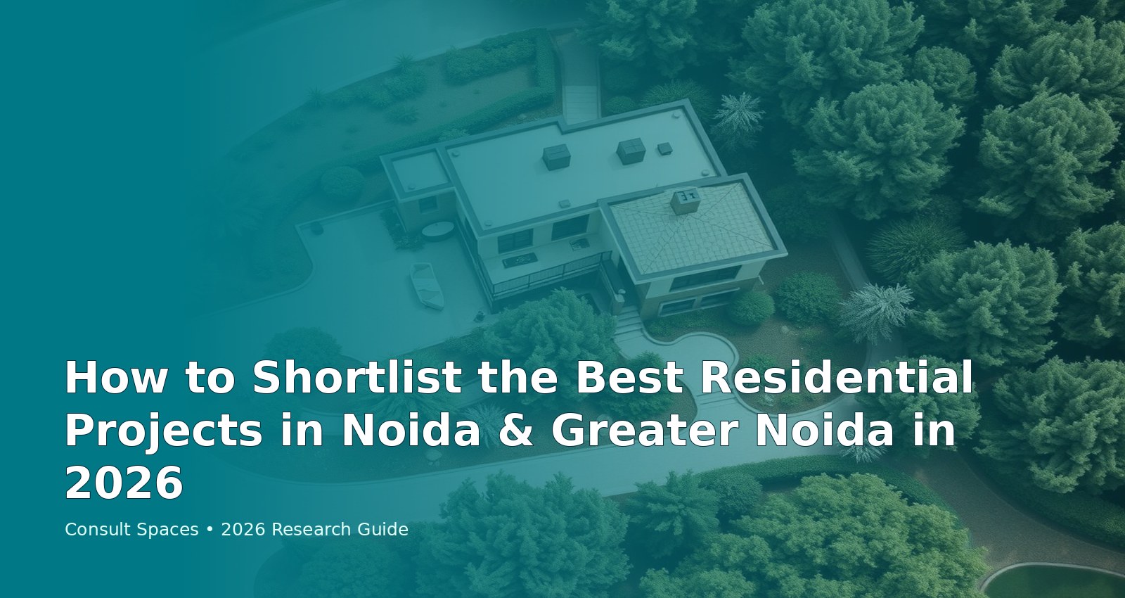 How to Shortlist the Best Residential Projects in Noida & Greater Noida in 2026
